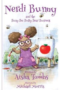 Nerdi Bunny and the Busy Bee Bully Bear Business
