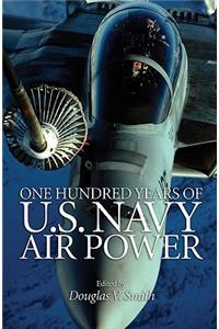 One Hundred Years of U.S. Navy Air Power