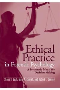 Ethical Practice In Forensic Psychology: A Systematic Model For Decision Making