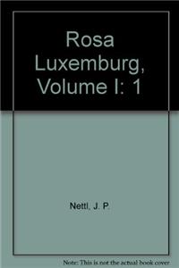 Rosa Luxemburg, Volume I