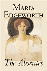 The Absentee by Maria Edgeworth, Fiction, Classics, Literary