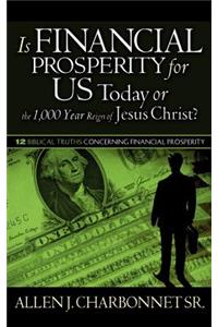 Is Financial Prosperity for Us Today or the 1,000 Year Reign of Jesus Christ?