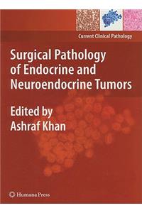 Surgical Pathology of Endocrine and Neuroendocrine Tumors