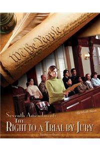 Seventh Amendment: The Right to a Trial by Jury