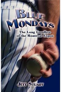 Blue Mondays: The Long Goodbye of the Montreal Expos