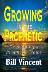 Growing in the Prophetic: Developing a Prophetic Voice