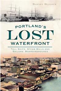 Portland's Lost Waterfront