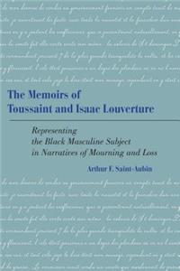 Memoirs of Toussaint and Isaac Louverture: Representing the Black Masculine Subject in Narratives of Mourning and Loss