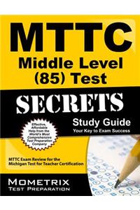 Mttc Middle Level (85) Test Secrets: Mttc Exam Review for the Michigan Test for Teacher Certification