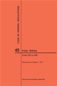 Code of Federal Regulations Title 45, Public Welfare, Parts 200-499, 2017