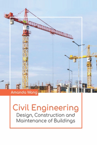 Civil Engineering: Design, Construction and Maintenance of Buildings