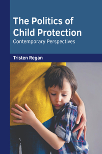 Politics of Child Protection: Contemporary Perspectives