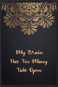My Brain Has Too Many Tabs Open.