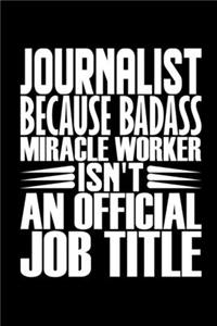Journalist Because Badass Miracle Worker Isn't An Official Job Title