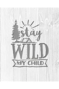 Stay Wild My Child
