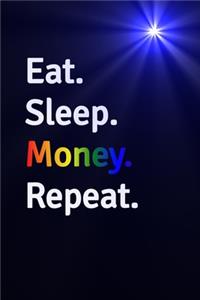 Eat Sleep Money Repeat Journal - Notebook
