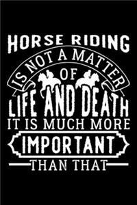 Horse Riding Is Not a Matter of Life and Death It Is Much More Important Than That