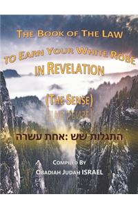 The Book of The Law to Earn Your White Robe in Revelation (The Sense)