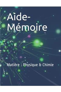 Aide-Mémoire: Matière: Physique & Chimie