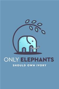 Only Elephants Should Own Ivory