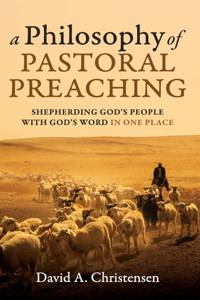 A Philosophy of Pastoral Preaching