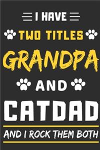 I Have Two Titles Grandpa And Cat Dad And I Rock Them Both
