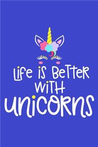 Life Is Better With Unicorns: Blank Lined Notebook Journal: Gift for Her Women Girl Ladies Bestie 6x9 - 110 Blank Pages - Plain White Paper - Soft Cover Book