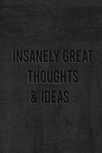 Insanely Great Thoughts & Ideas.