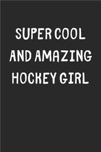 Super Cool And Amazing Hockey Girl