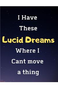 I Have These Lucid Dreams Where I Cant Move A Thing