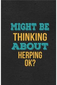 Might Be Thinking About Herping Ok? A5 Lined Notebook