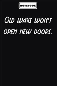 Old ways won't open new doors.