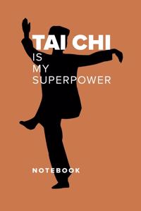 Tai Chi Is My Superpower - Notebook