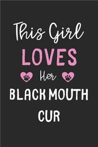 This Girl Loves Her Black Mouth Cur