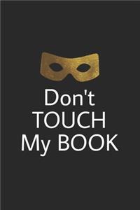 Don't touch my book: Lined journal for Women and men and girls 120 pages 6*9