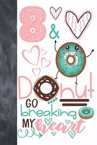 8 & Donut Go Breaking My Heart