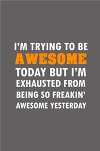 I'm Trying To Be Awesome Today