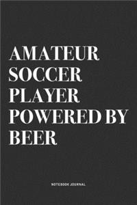 Amateur Soccer Player Powered By Beer