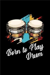 Born To Play Drum Saying Drummer Gift