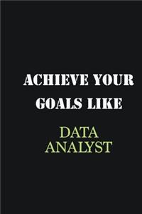 Achieve Your Goals Like Data Analyst