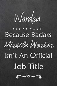 Warden Because Bad Ass Miracle Worker Isn't An Official Job Title