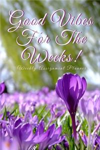 Good Vibes For The Weeks!