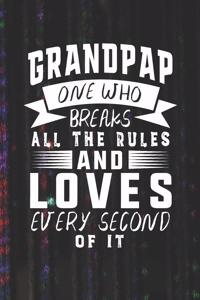 Grandpap One Who Breaks All The Rules And Loves Every Second Of It