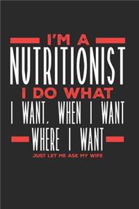 I'm a Nutritionist I Do What I Want, When I Want, Where I Want. Just Let Me Ask My Wife