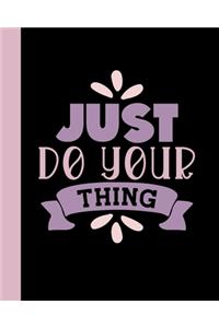 Just Do Your Thing
