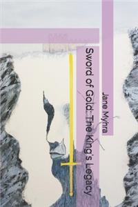 Sword of Gold: The King's Legacy