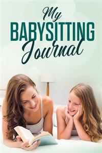 My Babysitting Journal: Childcare Log Book for Babysitters