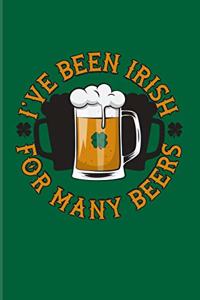 I've Been Irish For Many Beers