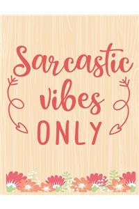 Sarcastic Vibes Only