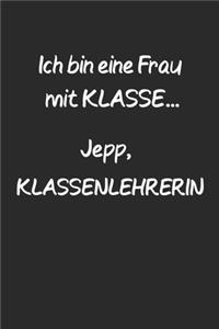 Ich bin eine Frau mit Klasse... Jepp, Klassenlehrerin